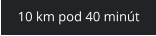 10 km pod 40 minút
